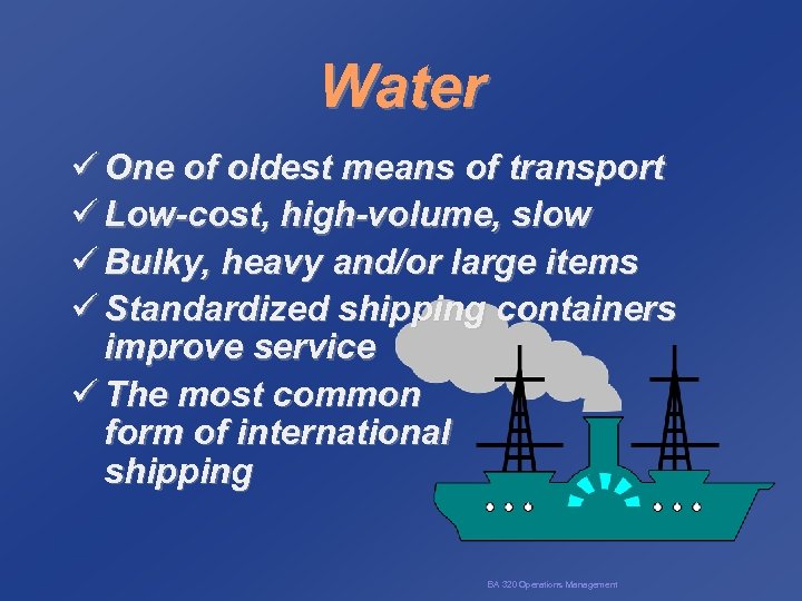 Water ü One of oldest means of transport ü Low-cost, high-volume, slow ü Bulky,