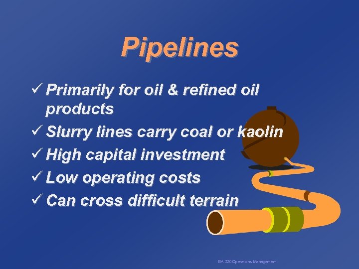 Pipelines ü Primarily for oil & refined oil products ü Slurry lines carry coal