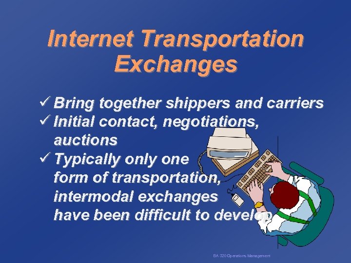 Internet Transportation Exchanges ü Bring together shippers and carriers ü Initial contact, negotiations, auctions