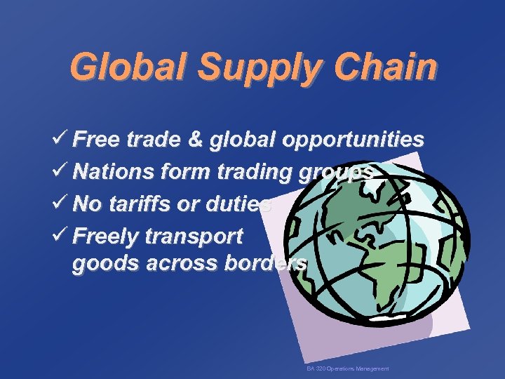 Global Supply Chain ü Free trade & global opportunities ü Nations form trading groups