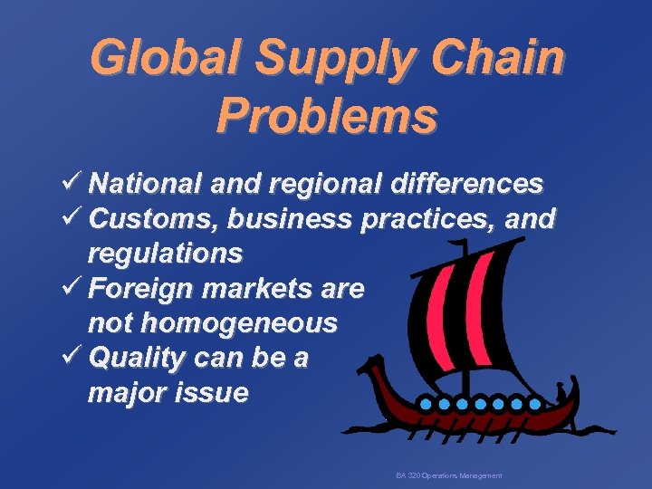 Global Supply Chain Problems ü National and regional differences ü Customs, business practices, and