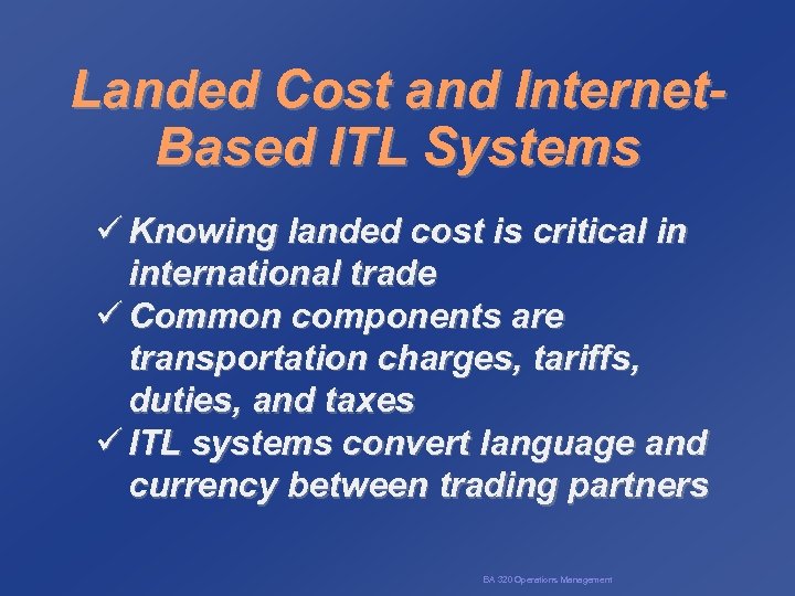 Landed Cost and Internet. Based ITL Systems ü Knowing landed cost is critical in