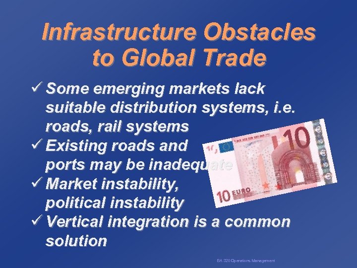 Infrastructure Obstacles to Global Trade ü Some emerging markets lack suitable distribution systems, i.