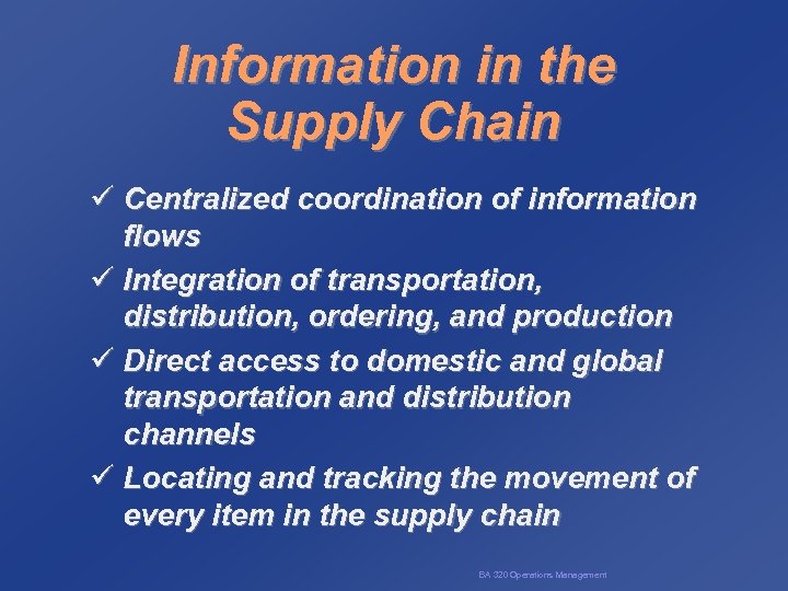 Information in the Supply Chain ü Centralized coordination of information flows ü Integration of