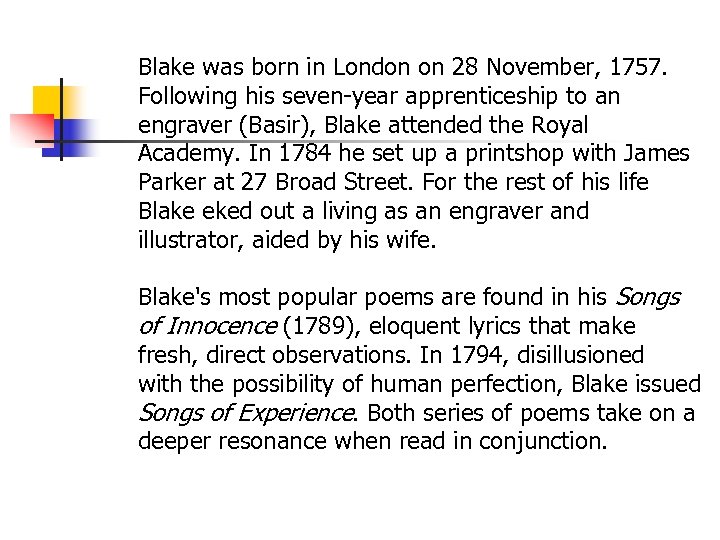 Blake was born in London on 28 November, 1757. Following his seven-year apprenticeship to