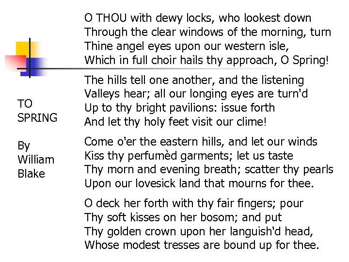 O THOU with dewy locks, who lookest down Through the clear windows of the