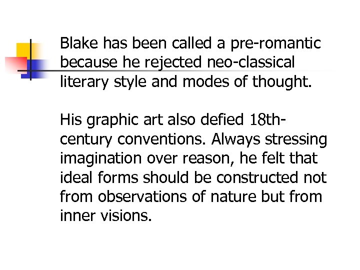 Blake has been called a pre-romantic because he rejected neo-classical literary style and modes