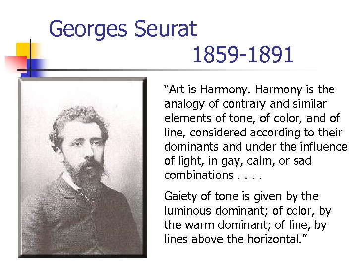 Georges Seurat 1859 -1891 “Art is Harmony is the analogy of contrary and similar