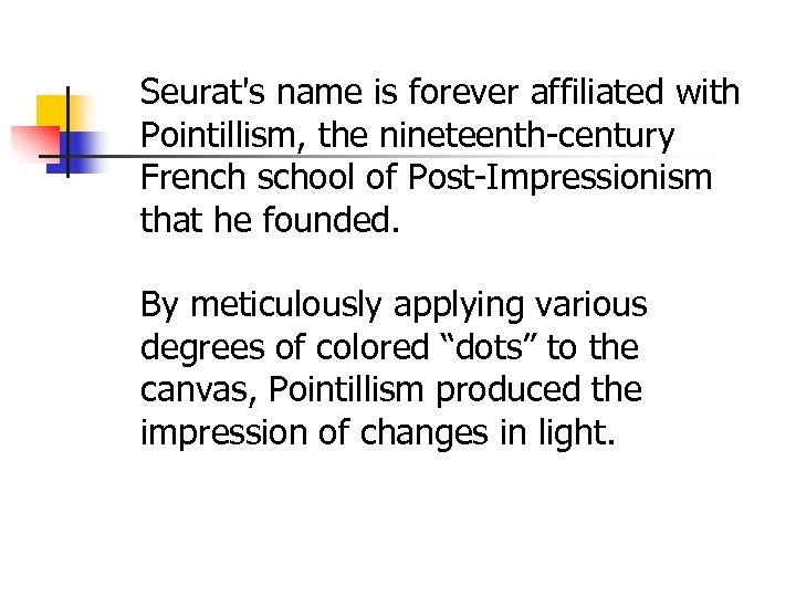 Seurat's name is forever affiliated with Pointillism, the nineteenth-century French school of Post-Impressionism that