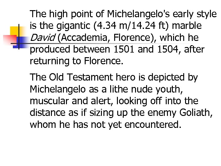 The high point of Michelangelo's early style is the gigantic (4. 34 m/14. 24