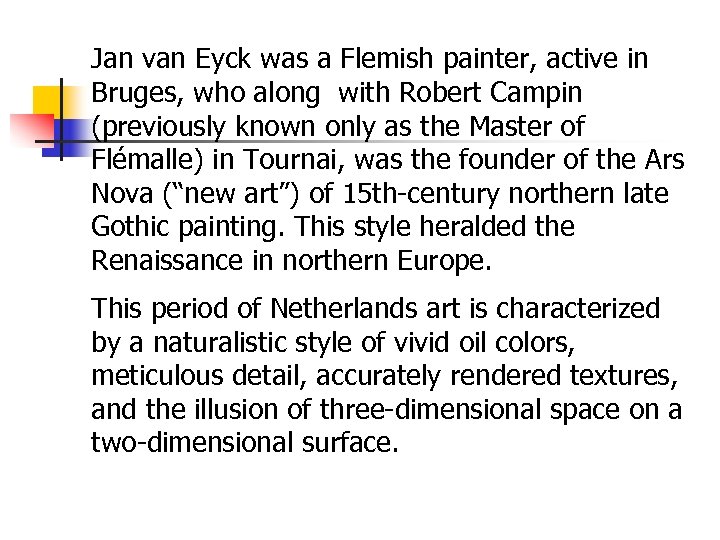 Jan van Eyck was a Flemish painter, active in Bruges, who along with Robert