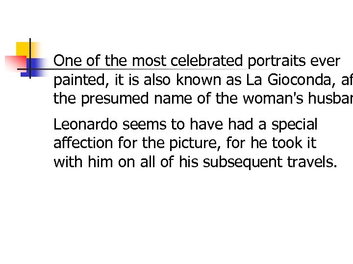 One of the most celebrated portraits ever painted, it is also known as La