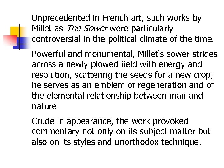 Unprecedented in French art, such works by Millet as The Sower were particularly controversial