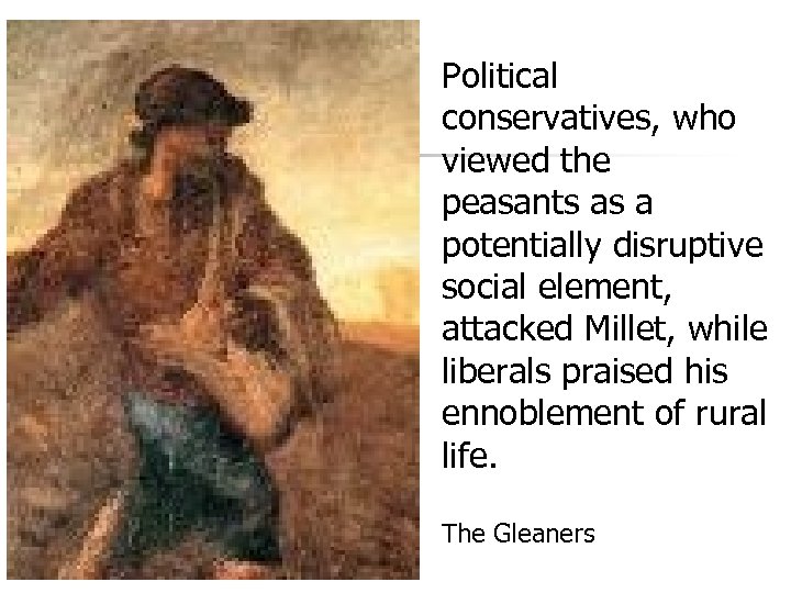 Political conservatives, who viewed the peasants as a potentially disruptive social element, attacked Millet,