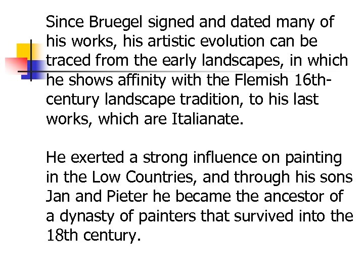 Since Bruegel signed and dated many of his works, his artistic evolution can be