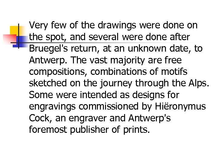 Very few of the drawings were done on the spot, and several were done