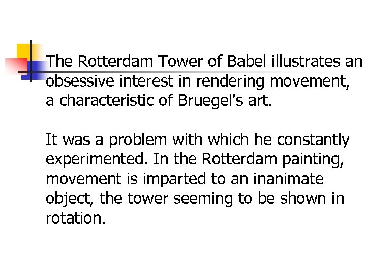 The Rotterdam Tower of Babel illustrates an obsessive interest in rendering movement, a characteristic