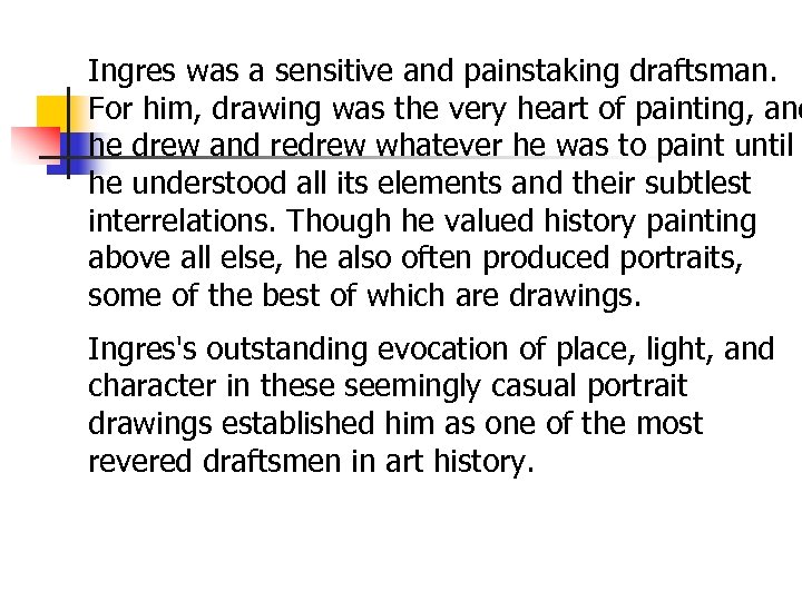 Ingres was a sensitive and painstaking draftsman. For him, drawing was the very heart