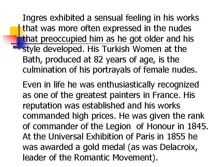 Ingres exhibited a sensual feeling in his works that was more often expressed in