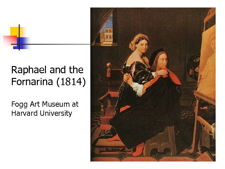 Raphael and the Fornarina (1814) Fogg Art Museum at Harvard University 