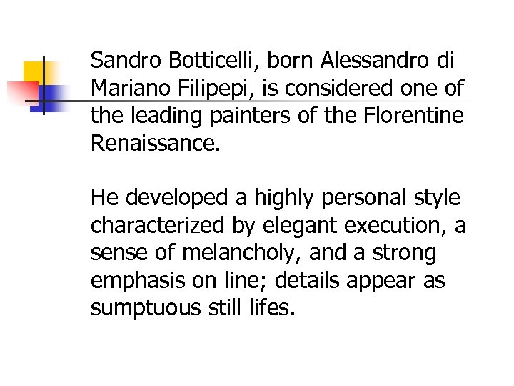 Sandro Botticelli, born Alessandro di Mariano Filipepi, is considered one of the leading painters