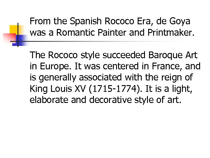 From the Spanish Rococo Era, de Goya was a Romantic Painter and Printmaker. The