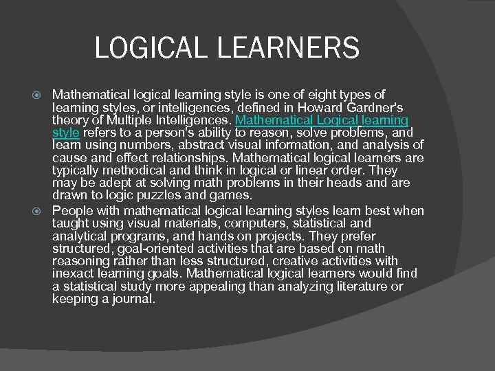 LOGICAL LEARNERS Mathematical logical learning style is one of eight types of learning styles,