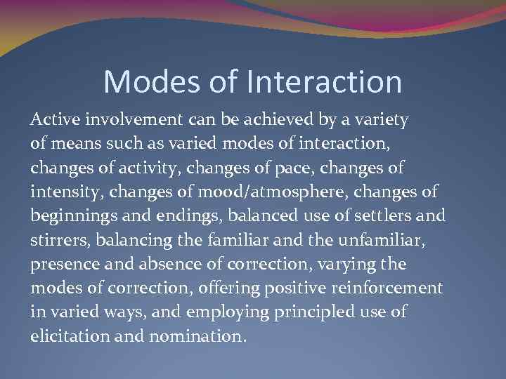 Modes of Interaction Active involvement can be achieved by a variety of means such