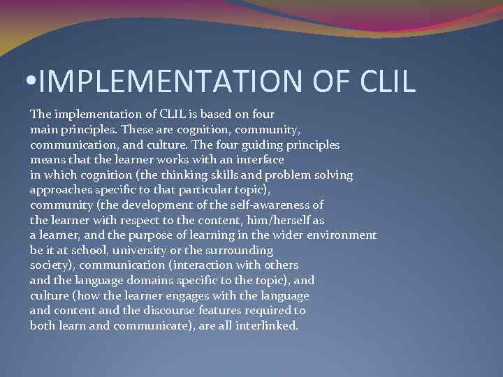  • IMPLEMENTATION OF CLIL The implementation of CLIL is based on four main