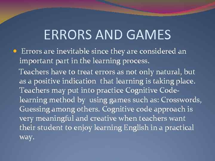 ERRORS AND GAMES Errors are inevitable since they are considered an important part in