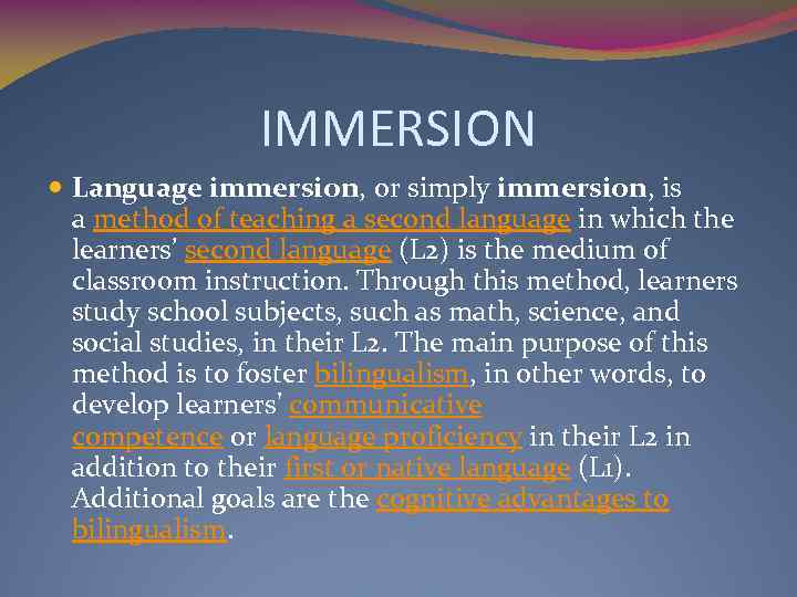 IMMERSION Language immersion, or simply immersion, is a method of teaching a second language