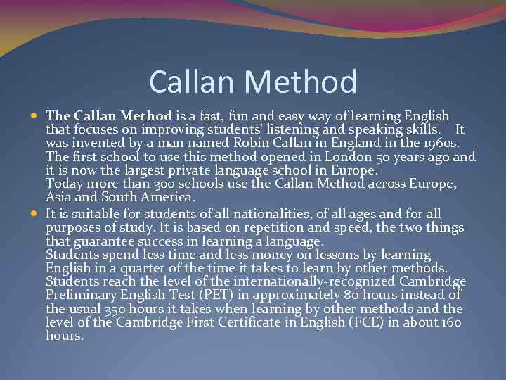 Callan Method The Callan Method is a fast, fun and easy way of learning