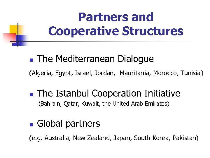 Partners and Cooperative Structures n The Mediterranean Dialogue (Algeria, Egypt, Israel, Jordan, Mauritania, Morocco,