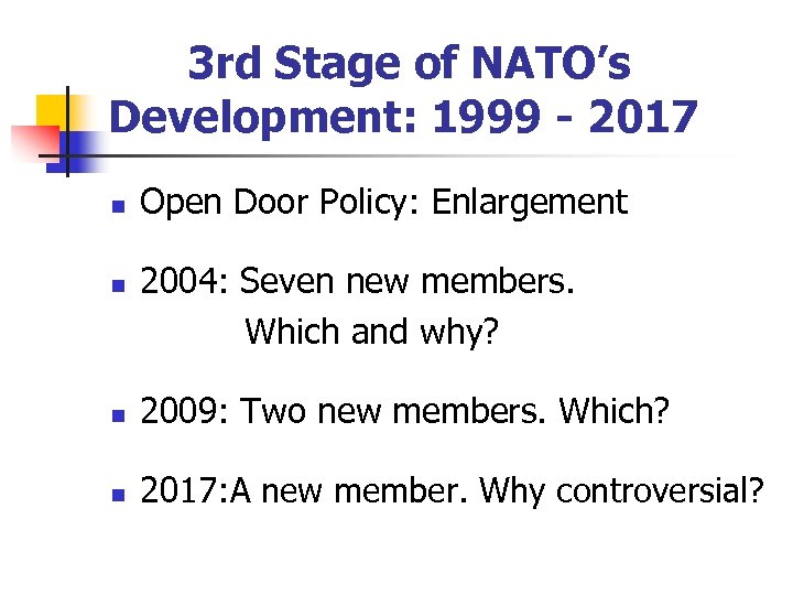 3 rd Stage of NATO’s Development: 1999 - 2017 n n Open Door Policy: