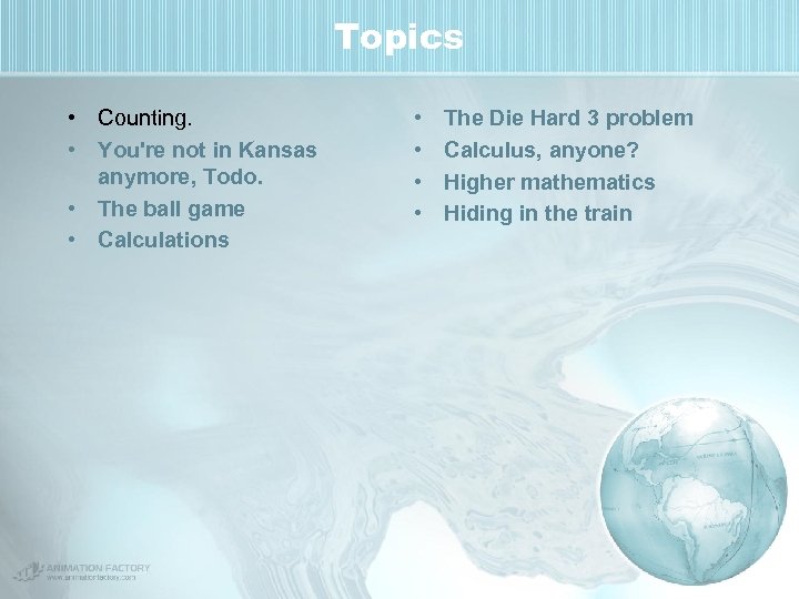 Topics • Counting. • You're not in Kansas anymore, Todo. • The ball game