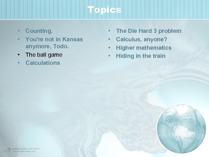 Topics • Counting. • You're not in Kansas anymore, Todo. • The ball game
