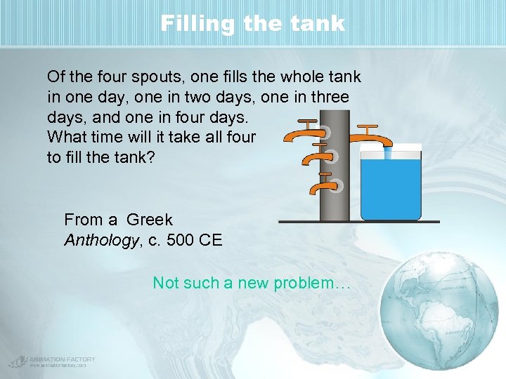 Filling the tank Of the four spouts, one fills the whole tank in one