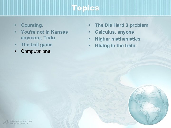 Topics • Counting. • You're not in Kansas anymore, Todo. • The ball game