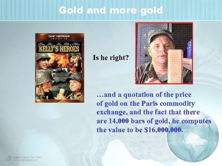 Gold and more gold Is he right? …and a quotation of the price of