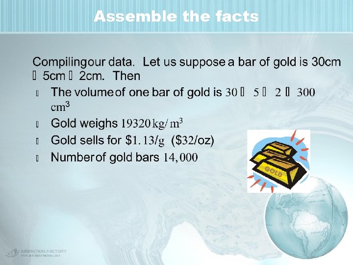 Assemble the facts 