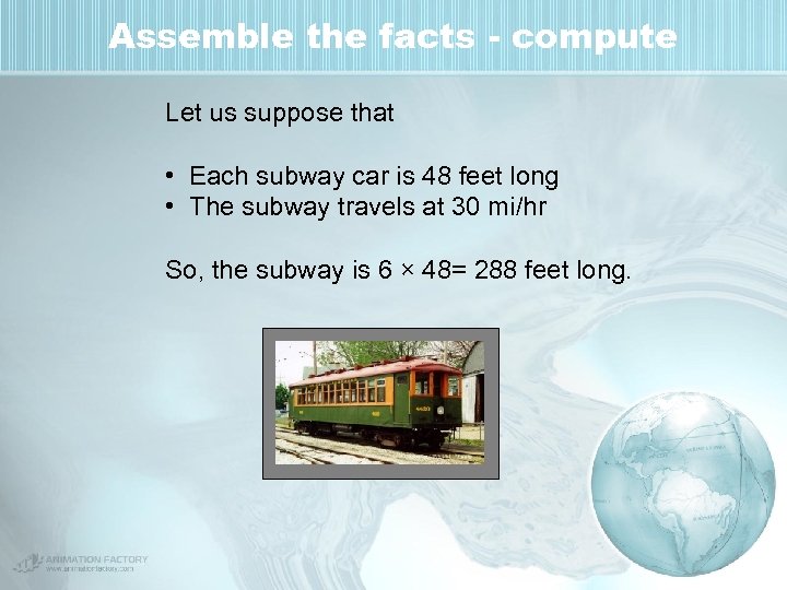 Assemble the facts - compute Let us suppose that • Each subway car is