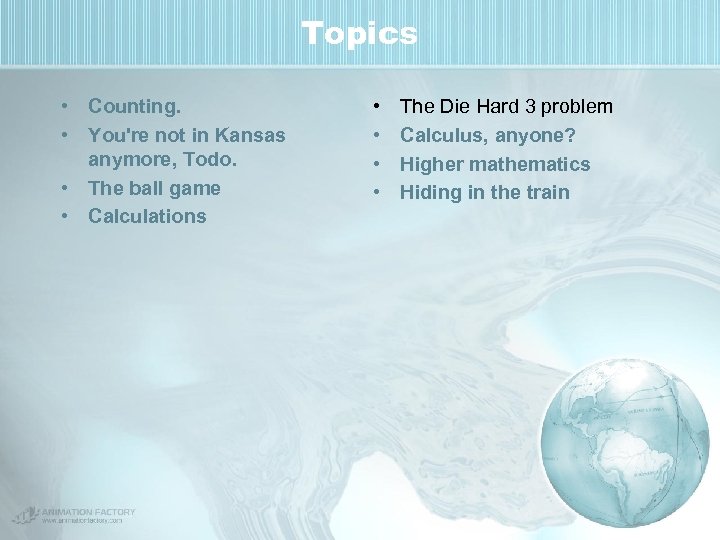 Topics • Counting. • You're not in Kansas anymore, Todo. • The ball game