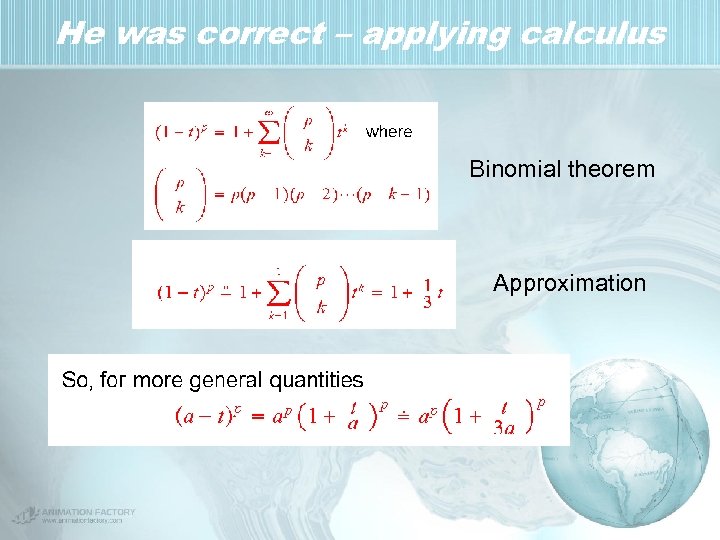 He was correct – applying calculus Binomial theorem Approximation 