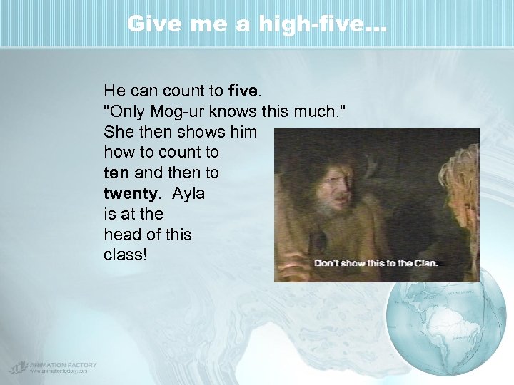 Give me a high-five… He can count to five. 