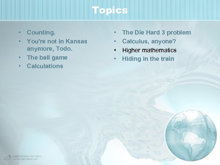 Topics • Counting. • You're not in Kansas anymore, Todo. • The ball game