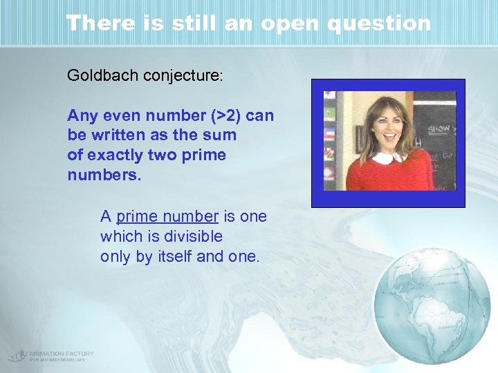 There is still an open question Goldbach conjecture: Any even number (>2) can be