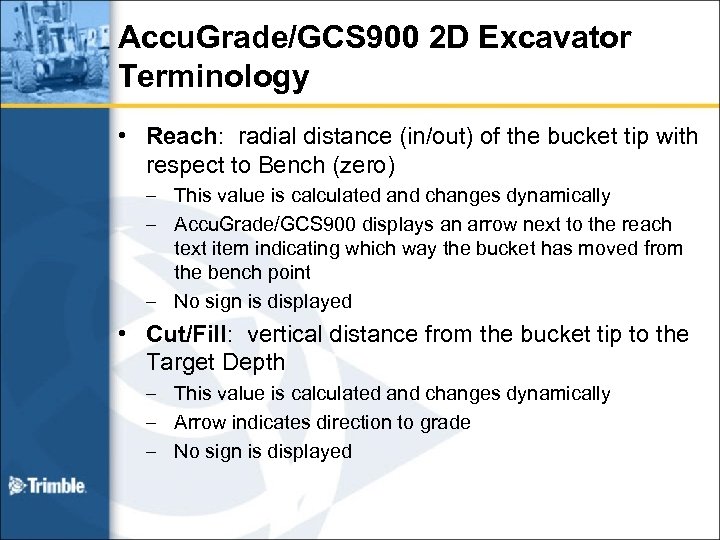 Accu. Grade/GCS 900 2 D Excavator Terminology • Reach: radial distance (in/out) of the