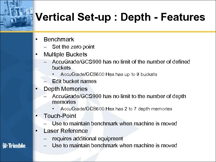 Vertical Set-up : Depth - Features • Benchmark – • Set the zero point