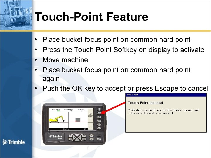 Touch-Point Feature • • Place bucket focus point on common hard point Press the