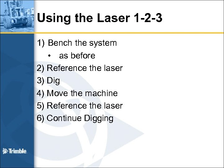 Using the Laser 1 -2 -3 1) Bench the system • as before 2)